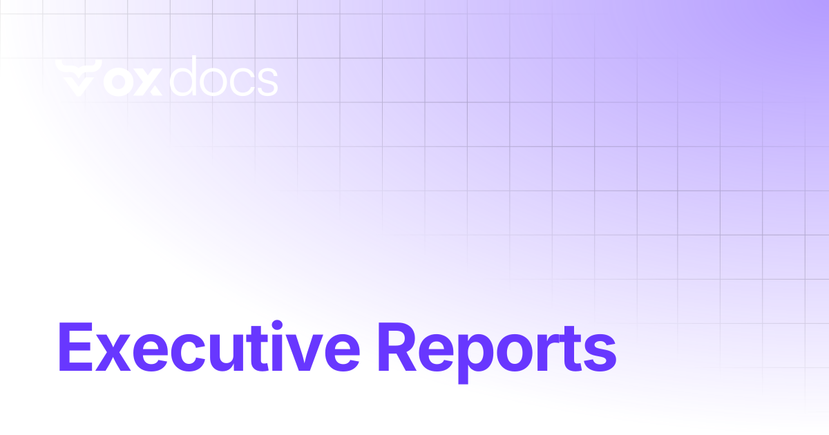Executive Reports | OX docs