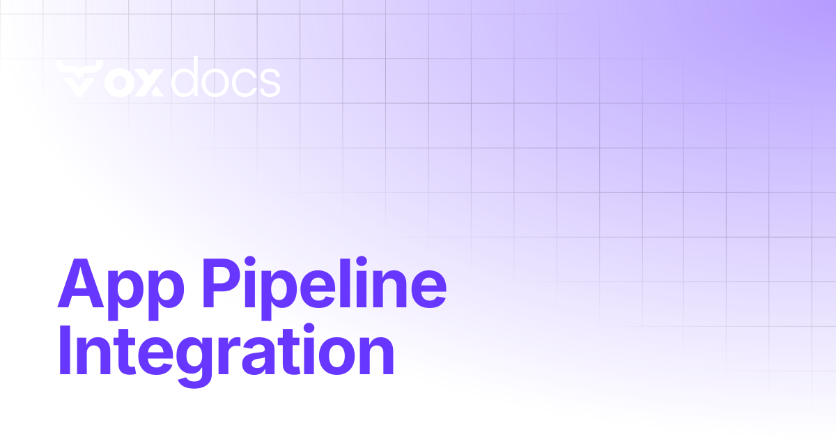 App Pipeline Integration | OX docs