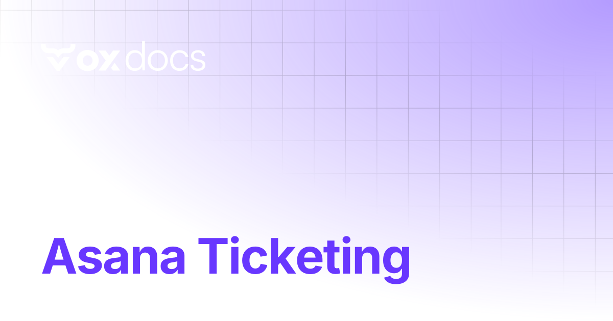 Asana Ticketing | OX docs