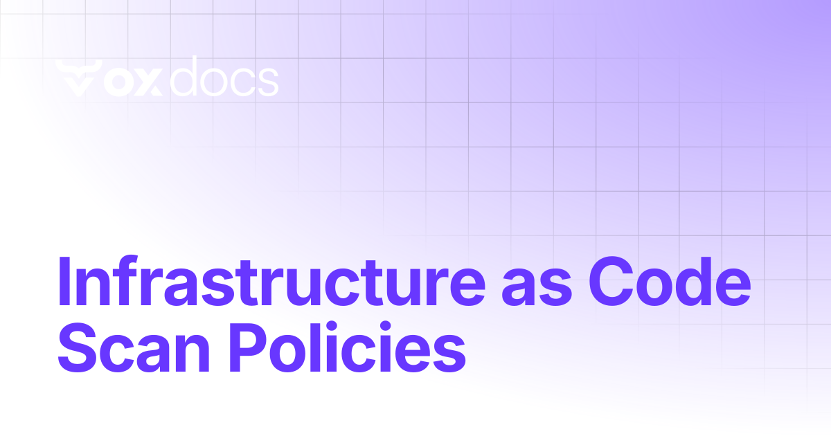 Infrastructure as Code Scan Policies | OX docs