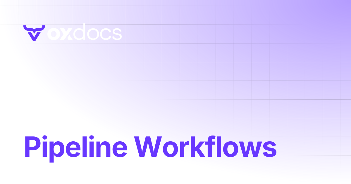 Pipeline Workflows | OX docs