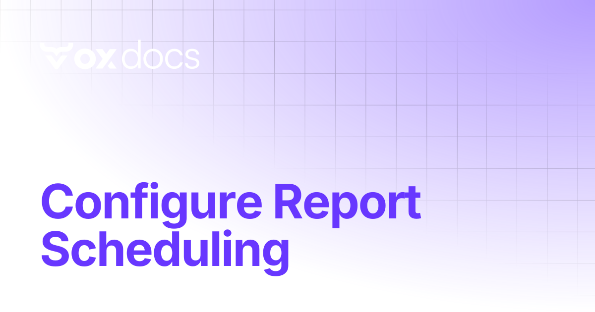 Configure Report Scheduling | OX docs