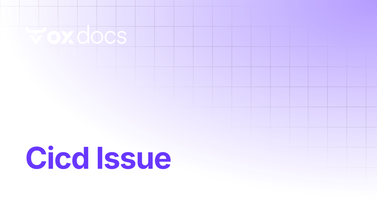 Cicd Issue | OX docs