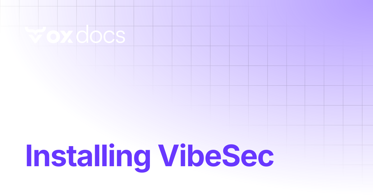 Installing VibeSec | OX docs
