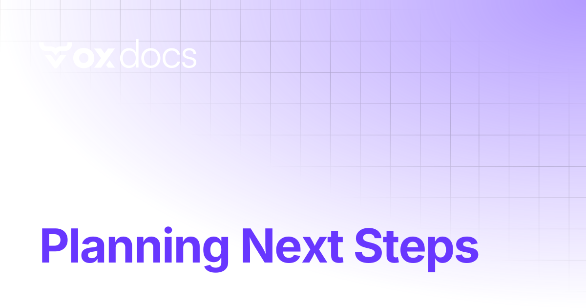 Planning Next Steps | OX docs