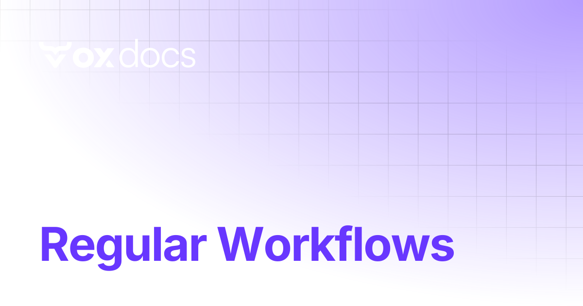 Regular Workflows | OX docs